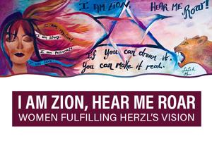 I Am Zion, Hear Me Roar: Women Fulfilling Herzl’s Vision