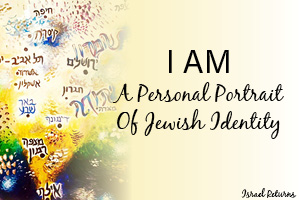 I AM - A Personal Portrait of Jewish Identity