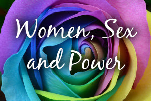 Women, Sex and Power