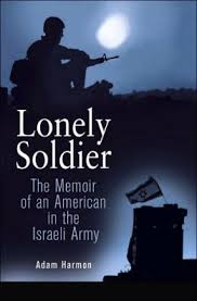 "Lonely Soldier: The Memoir Of An American In The Israeli Army"
